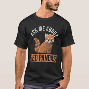 Ask Me About Red Pandas For A Red Panda T-Shirt