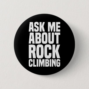 Ask Me About Rock Climbing For Rock Climbing Lover 6 Cm Round Badge