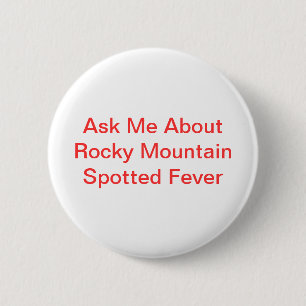Ask Me About Rocky Mountain Spotted Fever 6 Cm Round Badge