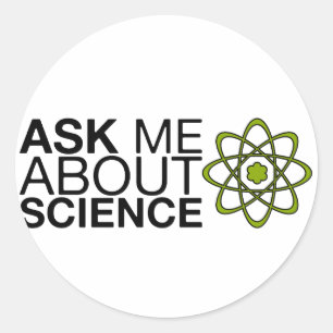 Ask me about Science Classic Round Sticker