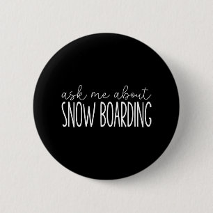 Ask Me About Snowboarding - Funny Snowboarding Sno 6 Cm Round Badge