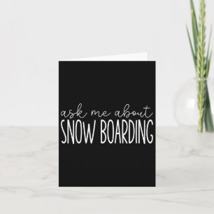 Ask Me About Snowboarding - Funny Snowboarding Sno Card