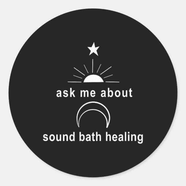 Ask Me About Sound Bath New Age Wellness Sritual  Classic Round Sticker (Front)