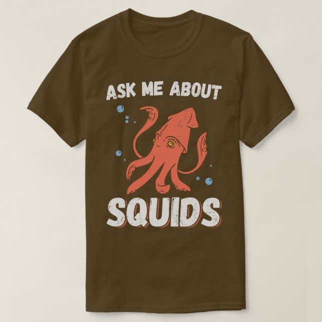 Ask Me About Squids  T-Shirt (Design Front)