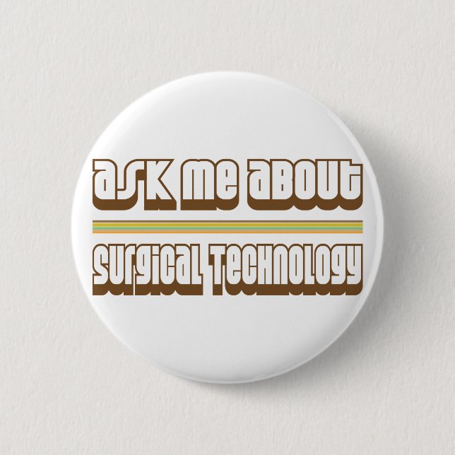 Ask Me About Surgical Technology 6 Cm Round Badge (Front)