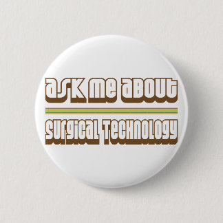Ask Me About Surgical Technology 6 Cm Round Badge