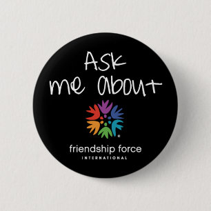 Ask Me About the Friendship Force Button