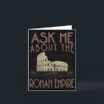 Ask Me About The Roman Empire Funny Rome Meme Dad  Card<br><div class="desc">Ask Me About The Roman Empire Funny Rome Meme Dad Joke Quote</div>