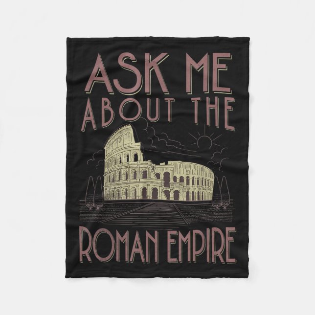 Ask Me About The Roman Empire Funny Rome Meme Dad  Fleece Blanket (Front)