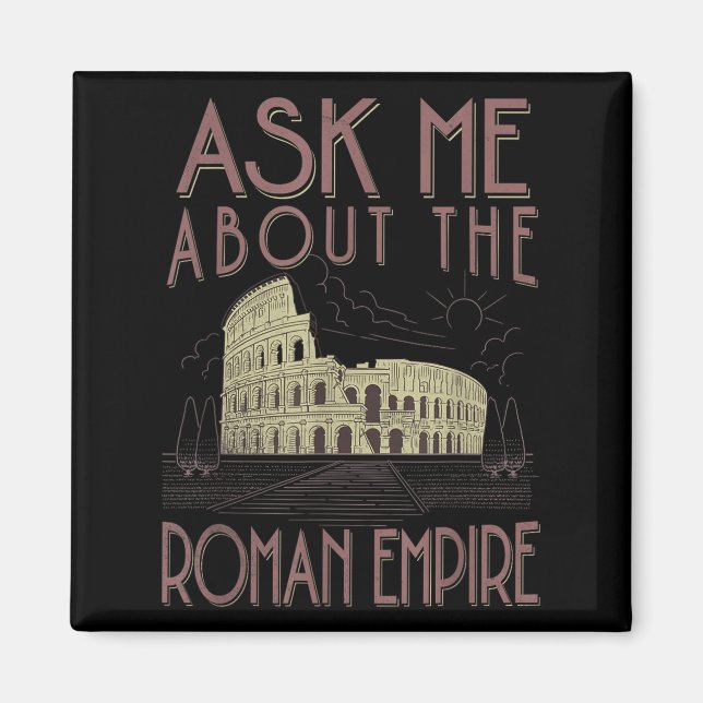 Ask Me About The Roman Empire Funny Rome Meme Dad  Magnet (Front)
