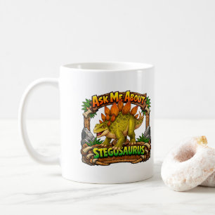 Ask Me About The Stegosaurus   Hot Chocolate   Coffee Mug