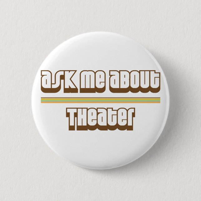 Ask Me About Theatre 6 Cm Round Badge (Front)