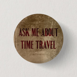 Ask Me About Time Travel Button