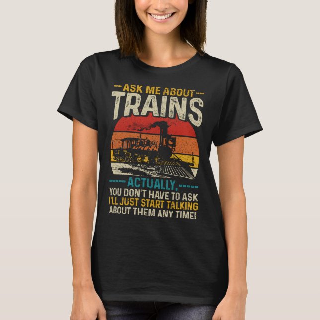 Ask Me About Trains  Locomotive Model Railroad Vin T-Shirt (Front)