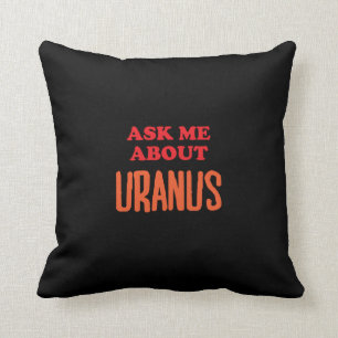 Ask Me About Uranus Cushion