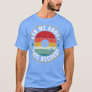 Ask Me About Vinyl Records Funny LP Collector Retr T-Shirt