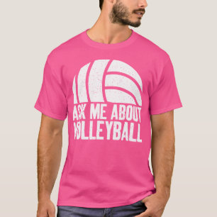 Ask Me About Volleyball T-Shirt