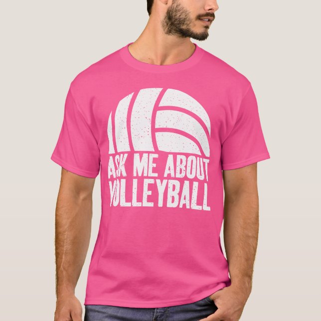 Ask Me About Volleyball T-Shirt (Front)