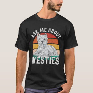 Ask Me About Westies West Highland White Terrier T-Shirt