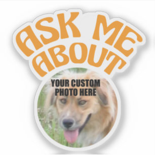 Ask Me About with custom dog or cat photo