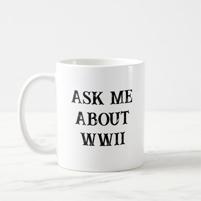 Ask Me About WW2 Funny Historian Coffee Mug (Left)