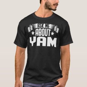 Ask Me About Yam  Vegetables  Yam T-Shirt
