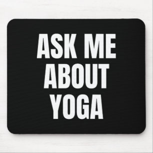 Ask Me About Yoga Hobby Funny Mouse Mat