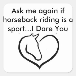 Ask me again if horseback riding is a sport square sticker