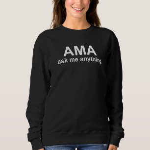 Ask Me Anything Ama Helpdesk Professional Worker C Sweatshirt
