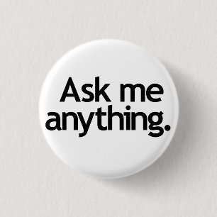 Ask me anything. Black type 3 Cm Round Badge