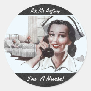 Ask Me Anything Im a Nurse Funny Classic Round Sticker