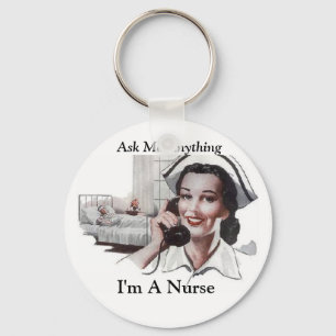 Ask Me Anything I'm a Nurse Funny Key Ring