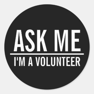 Ask Me   Black Volunteer  Classic Round Sticker