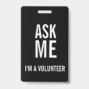Ask Me Black White I'm a Volunteer ID Badge