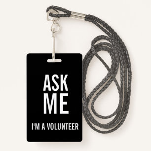 Ask Me Black White I'm a Volunteer ID Badge