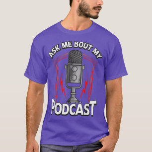 Ask Me Bout My Podcast Awesome Podcasting Host T-Shirt
