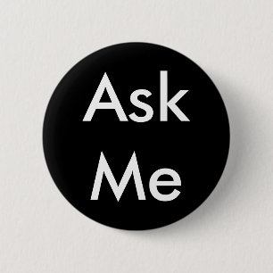 Ask Me Button for Business, School, Theatre etc