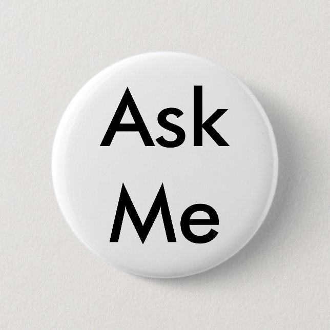 Ask Me Button for Business, School, Theatre etc (Front)