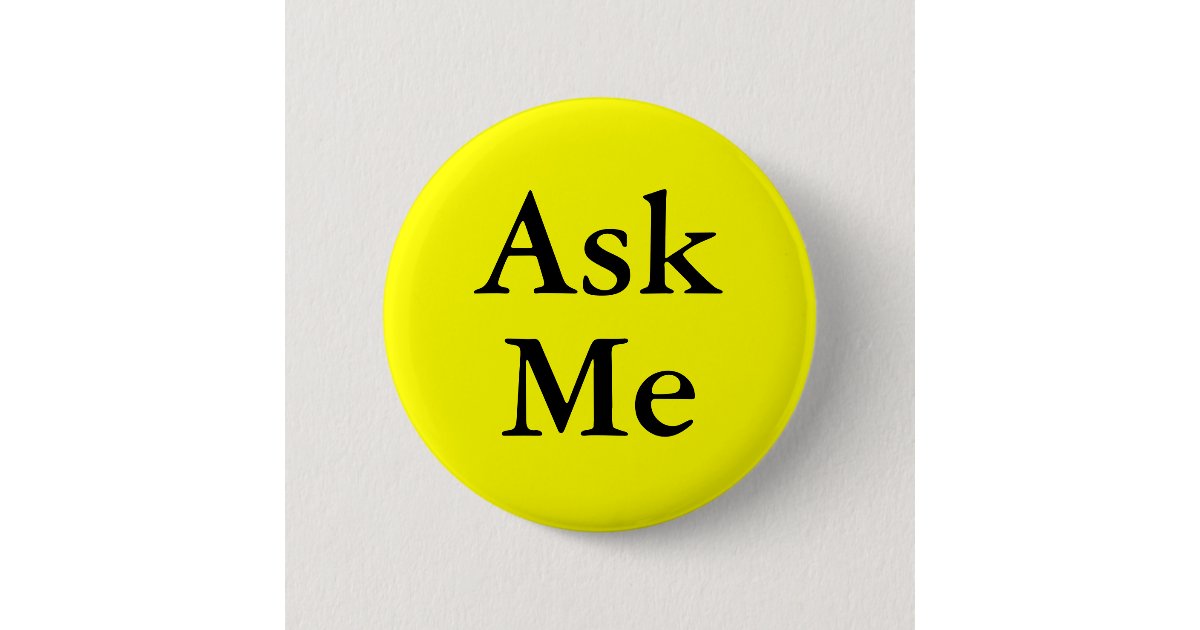 Ask me buttons for questions at your event | Zazzle