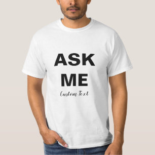Ask me customisable black text T-Shirt