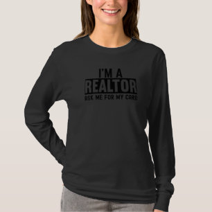 Ask Me for My Card I am a Realtor Real Estate for T-Shirt