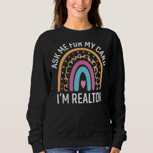 Ask Me for My Card I am a Realtor Real Estate Me W Sweatshirt