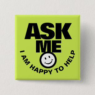 Ask me happy to help bright graphic 15 cm square badge