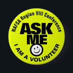 Ask me I am a volunteer bright yellow green black 7.5 Cm Round Badge<br><div class="desc">Ask me I am a volunteer, slogan smile customer service client liaison or helper button badge. Let your customers or the public know you are available to help with this bright yellow green, black and white button badge with your conference/company or event name above. Background colour can be changed if...</div>
