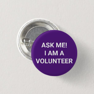 Ask Me I am a Volunteer purple white pin button