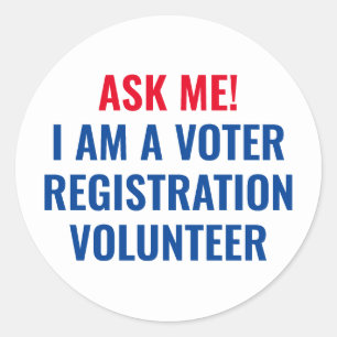 Ask me I am a Voter Registration Volunteer custom Classic Round Sticker