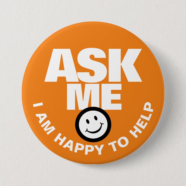 Ask me I am happy to help orange 7.5 Cm Round Badge (Front)
