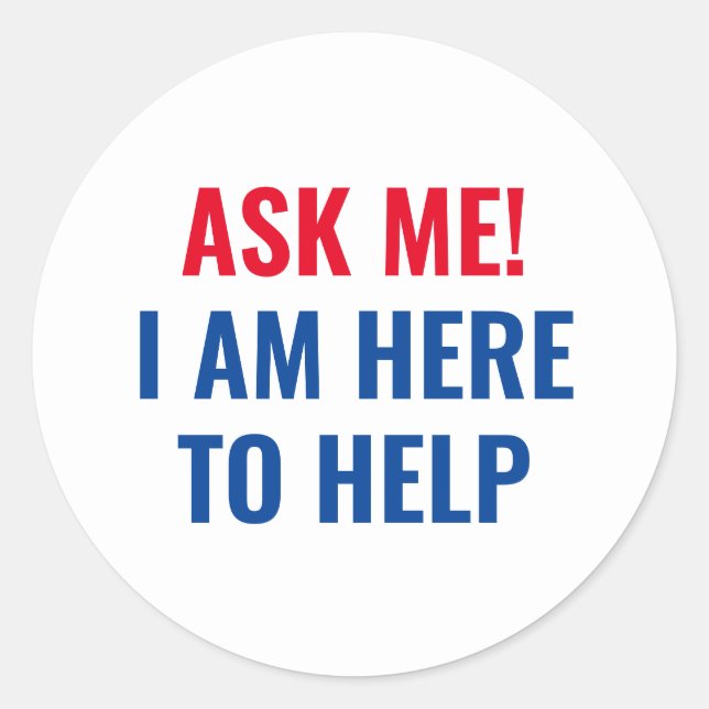 Ask me I am here to help red white and blue Classic Round Sticker (Front)