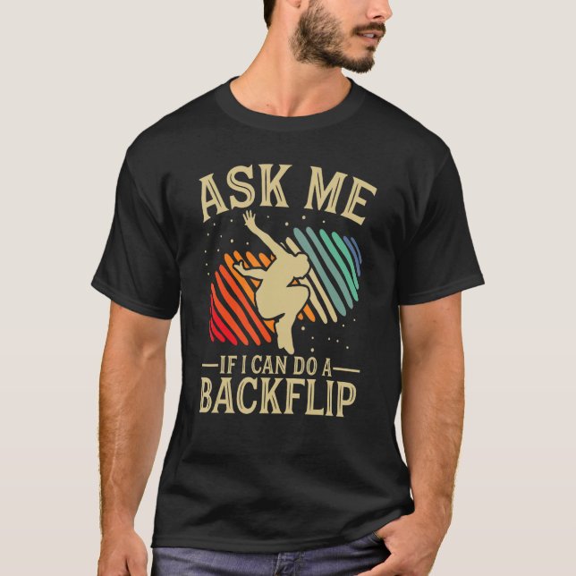 Ask me if I can do a backflip Free Runner Parkour T-Shirt (Front)