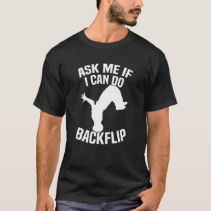 Ask Me If I Can Do A Backflip Parkour T-Shirt